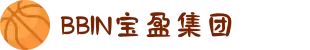 BBIN·宝盈集团(中国)有限公司官网